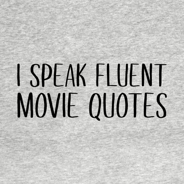 I Speak Fluent Movie Quotes by amalya